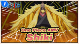 [One Piece AMV] Shiki: This Man Only Lives For His Career!_1