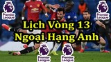 Lịch Thi Đấu Ngoại Hạng Anh Vòng 13 - Bảng Xếp Hạng - Premier League Matchday 13