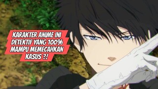 Karakter Anime Ini Detektif yang 100% Mampu Memecahkan Kasus?!