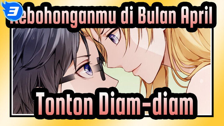 [Kebohonganmu di Bulan April] Tolong tonton ini diam-diam_3