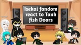 Isekai Fandom react to Tank fish Doors