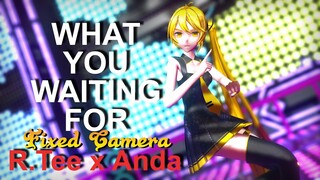 [MMD] R.Tee x Anda - What You Waiting For [Motion DL] [Fixed camera ver.]