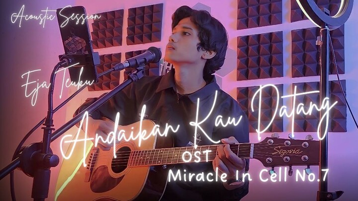 ANDAIKAN KAU DATANG O.S.T. MIRACLE IN CELL NO.7 Cover by EJA TEUKU