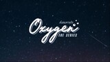 Oxygen The Series EP.10