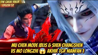 The Great Ruler Episode 52 Mu Chen Mode Iblis & Shen Changshen vs Mo Longzhi 😱 Akhir TGR Nianfan 1