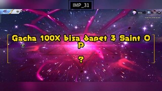 Gacha 100X Dapet 3 Saint, nihh tutor caranyaa