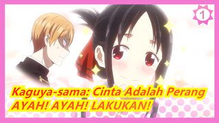 [Kaguya-sama: Cinta Adalah Perang] OP 『AYAH! AYAH! LAKUKAN!』