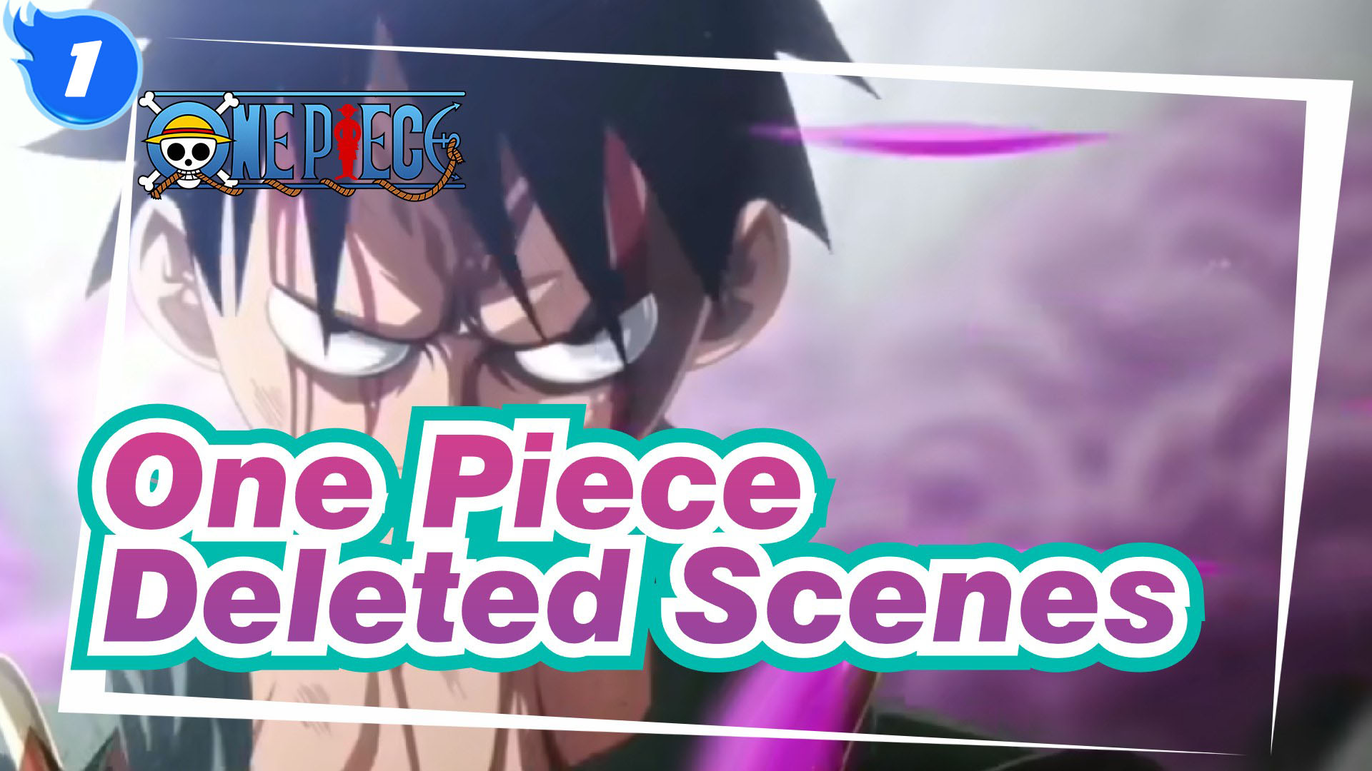 One Piece] Deleted Scenes_1 - Bilibili