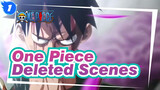 [One Piece] Deleted Scenes_1