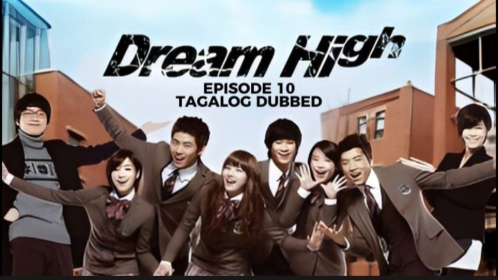Dream High Episode 10 Tagalog Dubbed