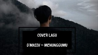 COVER LAGU d'Masiv - Menunggumu