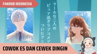 [FANDUB INDONESIA] Lelaki Es dan Rekan Kerja Wanitanya yang Dingin [sayAnn]