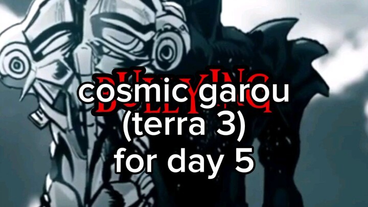 bullying cosmic garou (terra 3) day 5 | day 3