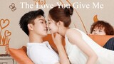 The Love You Give Me (Episode 3) Eng Sub