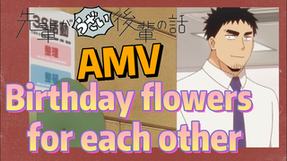 [My Senpai is Annoying]  AMV | Birthday flowers for each other