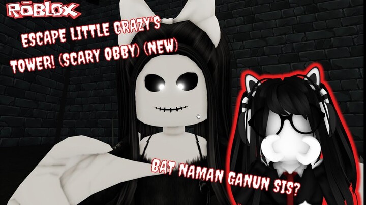 Why naman ganun Sis? | Roblox ESCAPE Little Crazy's Tower! (SCARY OBBY) (NEW) | Tagalog |