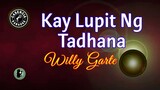 Kay Lupit Ng Tadhana (Karaoke) - Willy Garte