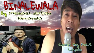 BINALEWALA by;Michael dutchi libranda ,cover; ArLS Loyola aba! GUMAGALING na