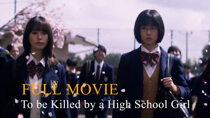 [ENGSUB] To be Killed by a High School Girl FULL MOVIE