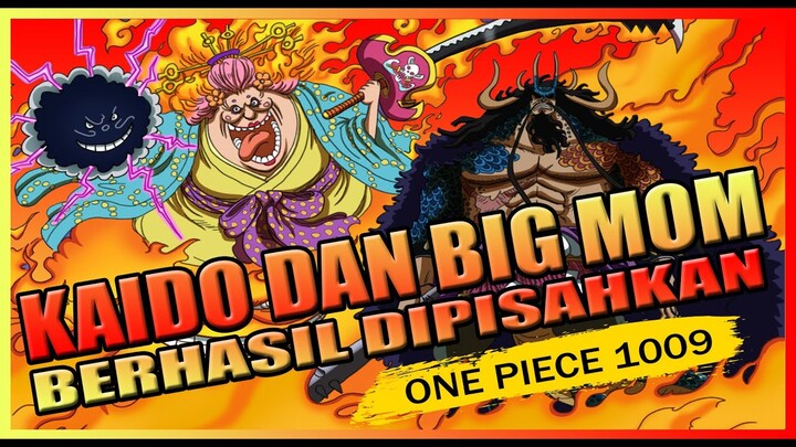 One Piece 1009 - Aksi Apik Supernova Memisahkan Kaido dan Big Mom, Tapi...........