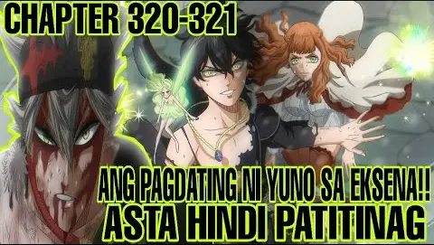 Black Clover Chapter 320-321 |  Ang Pagdating ni Yuno sa Eksena!!!  |Tagalog Review