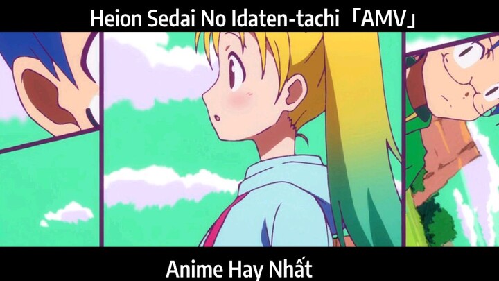 Heion Sedai No Idaten-tachi「AMV」Hay Nhất