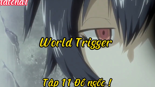 World trigger_Tập 11 Đồ ngốc !