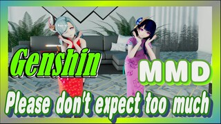 [Genshin,  MMD]Please don't expect too much