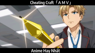 Cheating Craft「ＡＭＶ」Hay Nhất