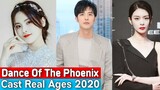Dance Of The Phoenix Cast Real Ages And Real Names | Chinese Drama 2020 |RW Facts & Profile|