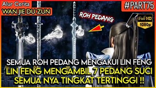 LIN FENG MENGAMBIL SEMUA ROH PEDANG TERKUAT !? - Alur Cerita Donghua #WJDZ (PART 75)