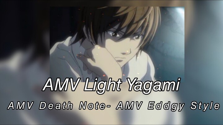 AMV Light Yagami - AMV Death Note - AMV Eddgy Style