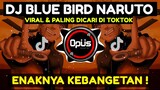 DJ BLUE BIRD NARUTO REMIX TERBARU FULL BASS - DJ Opus
