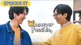 [ENG SUB] Whenever Possible (EP 07)