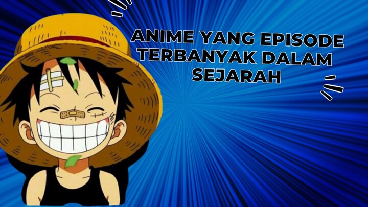 Anime Yang Episode Terbanyak Dalam Sejarah