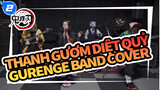 "Gurenge" Band Cover (Tab) | Thanh Gươm Diệt Quỷ_2