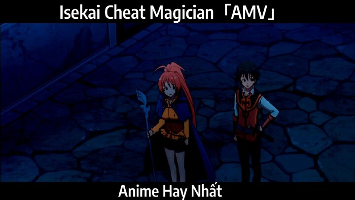 Isekai Cheat Magician「AMV」Hay Nhất