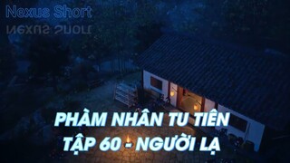 PHÀM NHÂN TU TIÊNTẬP 60 - NGƯỜI LẠ