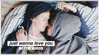 isak ✘ even ► just wanna love you [SKAM]