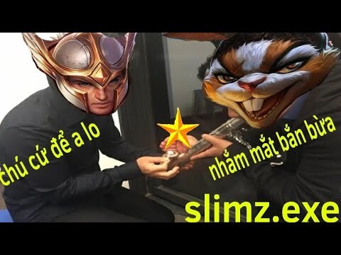 Slimz.exe | Híu đi chơi liên quân