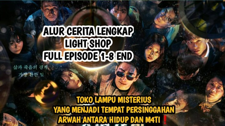 TOKO LAMPU MISTERIUS TEMPAT SINGGAH ARWAH ANTARA HIDUP DAN M4TI - LIGHT SHOP FULL EPISODE 1-8