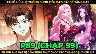 Ta Sở Hữu Hệ Thống Bung Tiền Bao Gái Để Tăng Cấp Phần 89 | SPED Review Truyện Tranh