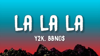 Y2K, bbno$ - Lalala (Lyrics)