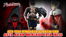 ASTA TIDAK AKAN PERNAH MENJADI KAISAR SIHIR❗DIA AKAN MENJADI RAJA IBLIS❗TEORI BLACK CLOVER❗