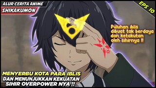 MENGHANCURKAN KOTA PARA IBLIS DENGAN KEKUATAN SIHIR OVERPOWERNYA‼️  - Alur Cerita Anime Shikkakumon