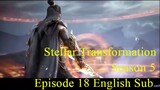 [Xing Chen Bian] Stellar Transformation Season 5 Episode 18 [70] English Sub