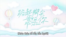 Nhón Chân Để Đến Gần Người EP 18 [Sub Việt]