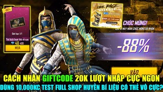 FREE FIRE - Cách Nhận GIFTCODE 20K Lượt Nhập Cực Vip || Dùng 10000KC Test FULL Shop Huyền Bí Có TVC?