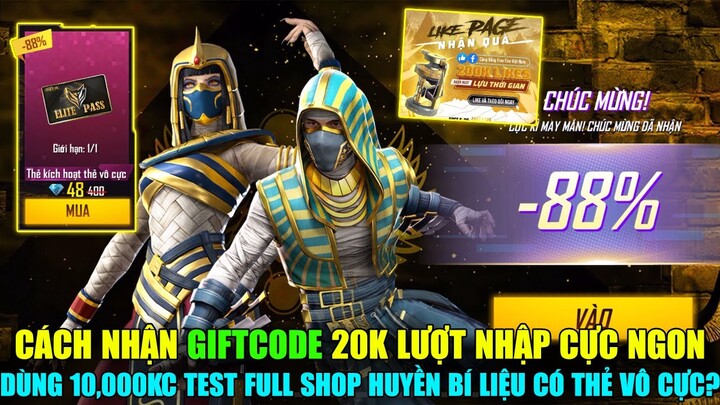 FREE FIRE - Cách Nhận GIFTCODE 20K Lượt Nhập Cực Vip || Dùng 10000KC Test FULL Shop Huyền Bí Có TVC?