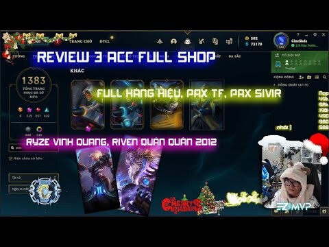 [LMHT] REVIEW 3 ACC FULL SHOP SIÊU NGON CHUẨN BỊ CHO VIỆC CHUYỂN SANG SEVER RIOT